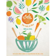 Livro - Bela Cozinha  Da raiz à flor