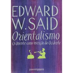 Orientalismo - O Oriente Como Invenção Do Ocidente - Bolso