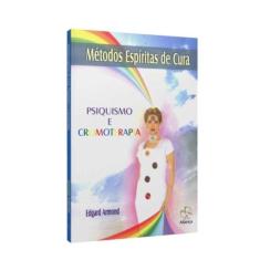 Metodos espiritas de cura. psiquismo e cromoterapi, 3