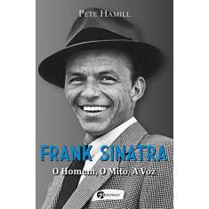 Frank Sinatra: o Homem, o Mito, a voz