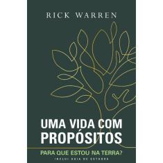 Uma Vida Com Propósitos - Para Que Estou Na Terra?