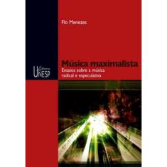 Música Maximalista - Ensaios Sobre a Música Radical e Especulativa