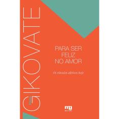 Livro - Para ser feliz no amor: os vínculos afetivos hoje