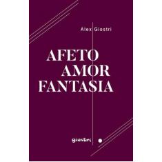 Afeto, amor, fantasia - GIOSTRI