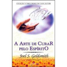 Arte De Curar Pelo Espirito, A