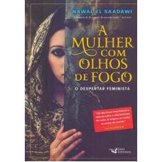 Mulher com olhos de fogo, a: o despertar feminista - FARO EDITORIAL