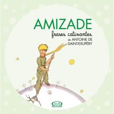 Livro - Amizade - Frases Cativantes De Antoine De Saint-Exupéry