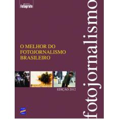 Livro - O Melhor Do Fotojornalismo Brasileiro - Edição 2012