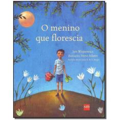 Menino Que Florescia, O - SM EDICOES                                  