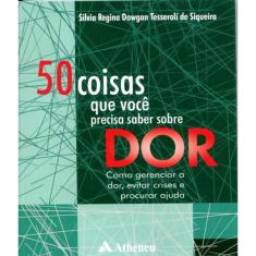 Livro 50 Coisas Que Voce Precisa Saber Sobre Dor