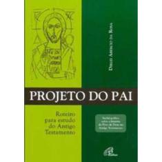 Projeto Do Pai - Roteiro Para Estudos Do Antigo Testamento