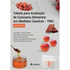 Tabela Para Avaliacao De Consumo Alimentar Em Medidas Caseiras - Tmc -