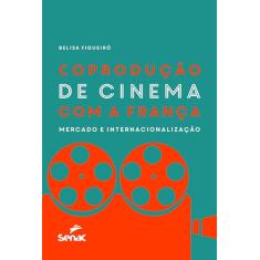 Coprodução de cinema com a França: mercado e internacionalização