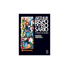 Livro - Arthur Bispo do Rosário - A Poética do Delírio