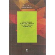 Os Sistemas De Numeração Antigos Na Formação De Professores