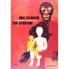 Meu Tataravo Era Africano