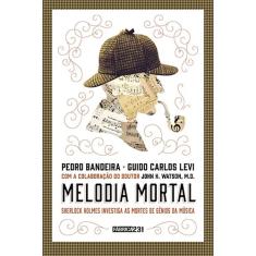 Livro - Melodia mortal: Sherlock Holmes investiga as mortes de gênios da música