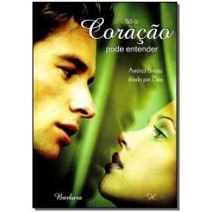 Só o Coração Pode Entender