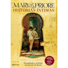 Histórias íntimas: Sexualidade e erotismo na história do Brasil - 2ª Edição