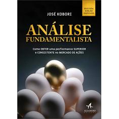 Análise fundamentalista: como obter uma performance superior e consistente no mercado de ações