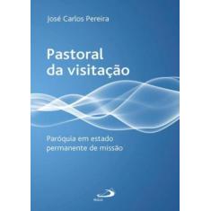 Pastoral Da Visitacao - Paroquia Em Estado Permanente De Missao - PAUL