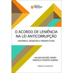 O Acordo de Leniência na lei Anticorrupção: Histórico, Desafios e Perspectivas