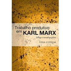 Trabalho Produtivo em Karl Marx: Velhas e Novas Questões