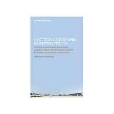Politica e a economia da despesa publica,a: escolhas orcamentarias, aj