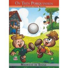 Clássicos para Sempre Turma da Mônica - Os Três Porquinhos - Estação d