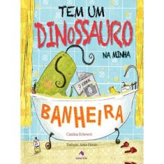 Tem Um Dinossauro Na Minha Banheira