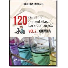 120 Questões Comentadas Para Concursos: Química - Vol.2 - CIENCIA MODE