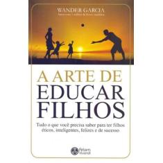 A Arte De Educar Filhos