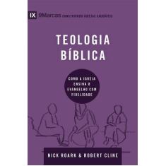 Série 9marcas  Teologia Bíblica  Nick Roark e Robert Cline
