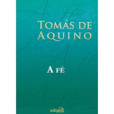 Tomás De Aquino - A Fé
