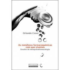 As Metáforas Farmacoquímicas Com Que Vivemos