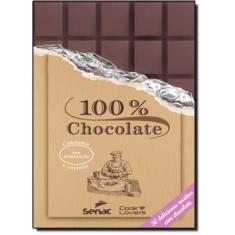 100% Chocolate: 30 Deliciosas Receitas Com Chocolate