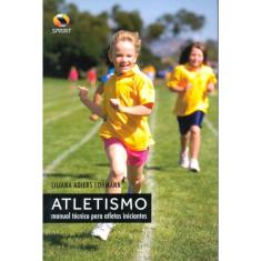 Atletismo. Manual Técnico Para Atletas Iniciantes