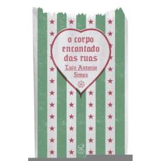 O corpo encantado das ruas