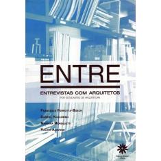 Entre - Entrevistas Com Arquitetos Por Estudantes de Arquitetura, 3