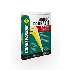 Como passar em concursos do Banco do Brasil: 500 questões comentadas - 2ª edição - 2018