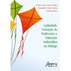 Ludicidade, Formaçao De Professores E Educaçao Matematica Em Dialogo