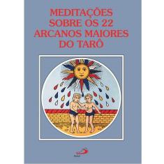 Meditações sobre os 22 arcanos maiores do tarô