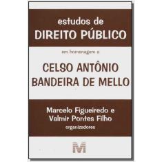Estudos de direito publico - em homenagem A celso antonio bandeira de mello