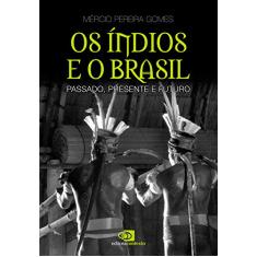 Os índios e o Brasil: Passado, Presente e Futuro