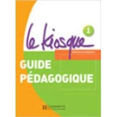 Le Kiosque 1 - Guide Pédagogique