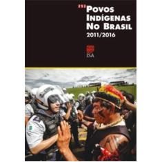 Povos Indígenas do Brasil. 2011-2016