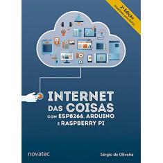 Internet Das Coisas Com Esp8266, Arduino E Raspberry Pi – 2ª Edição