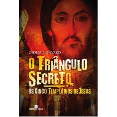 Livro - O Triângulo Secreto: Os Cinco Templários De Jesus (Vol. 2)