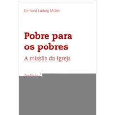 Pobre Para Os Pobres: a Missão Da Igreja