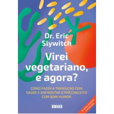 Livro - Virei vegetariano, e agora?